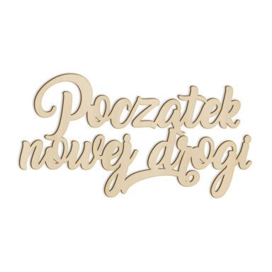 początek nowej drogi napis sklejka wycinany